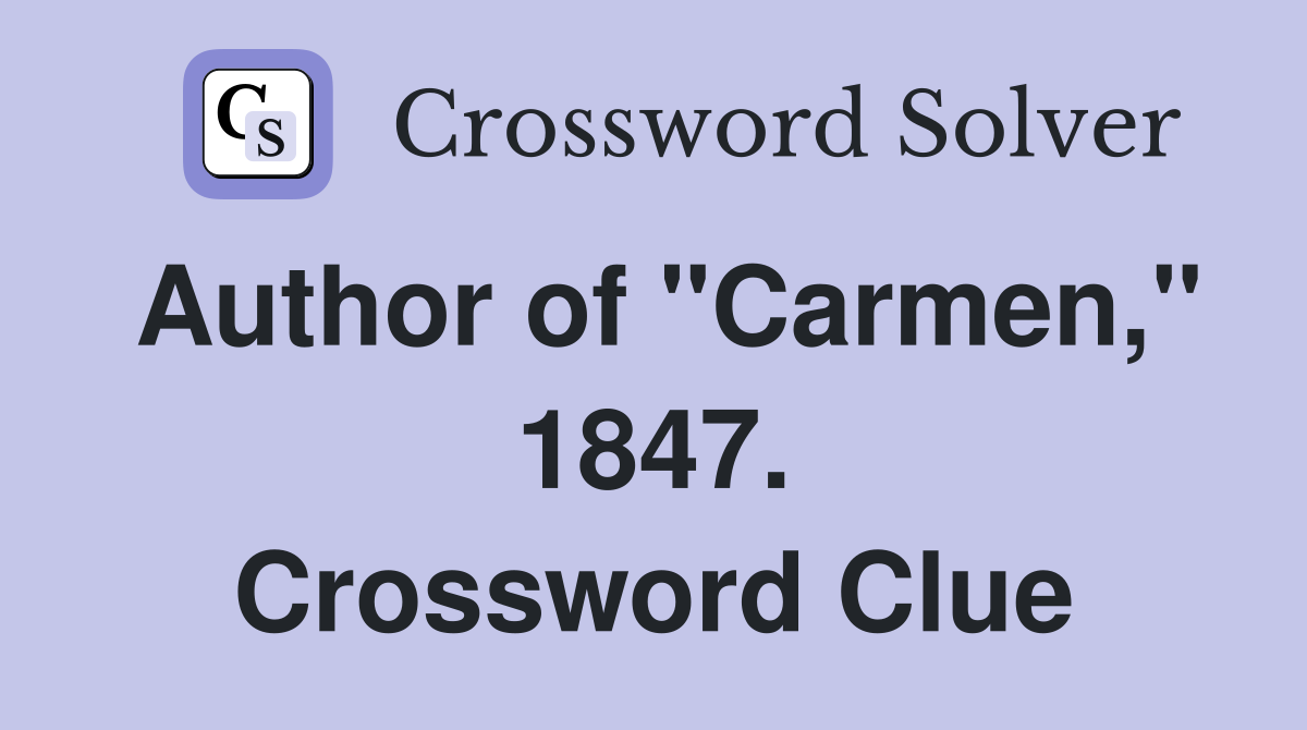 Author of "Carmen," 1847. Crossword Clue