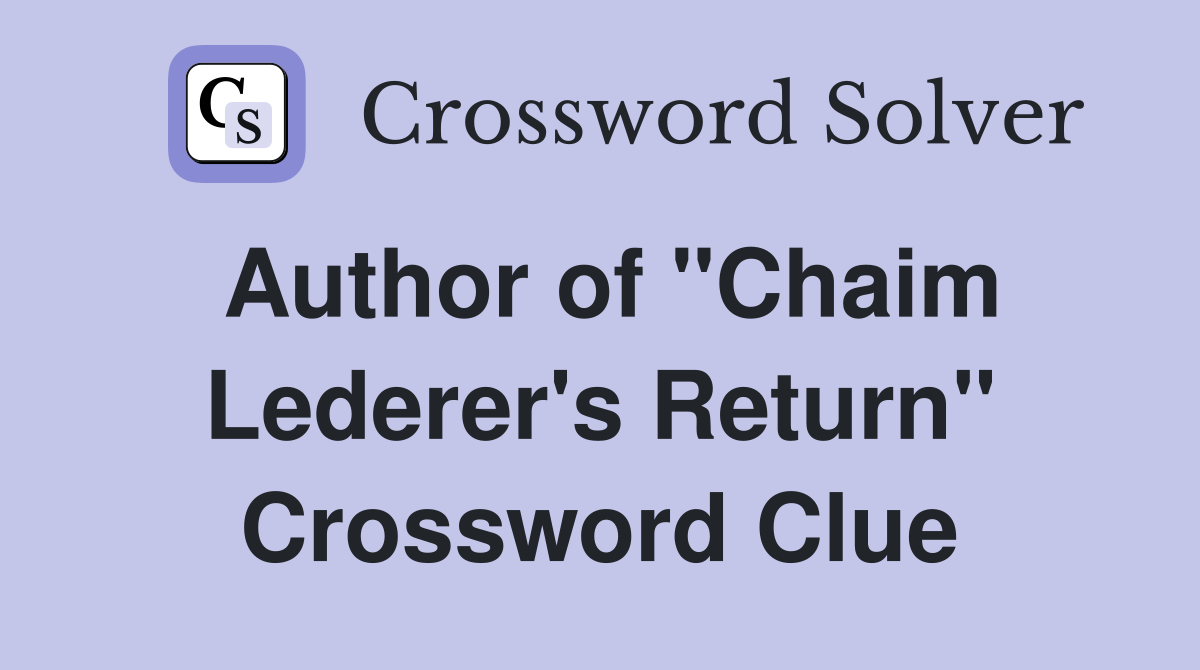 Author of "Chaim Lederer's Return" Crossword Clue