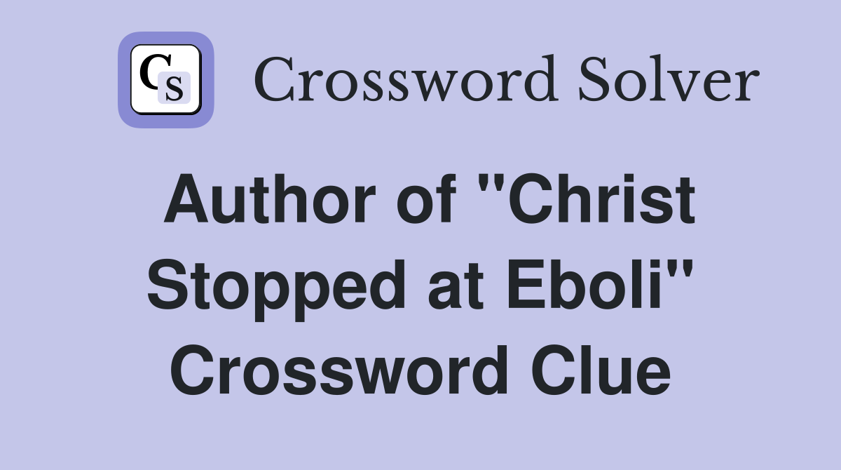 Author of "Christ Stopped at Eboli" Crossword Clue