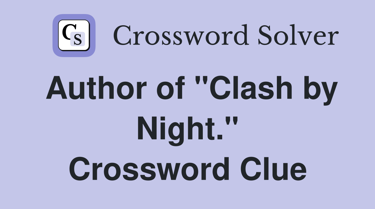 Author of "Clash by Night." Crossword Clue