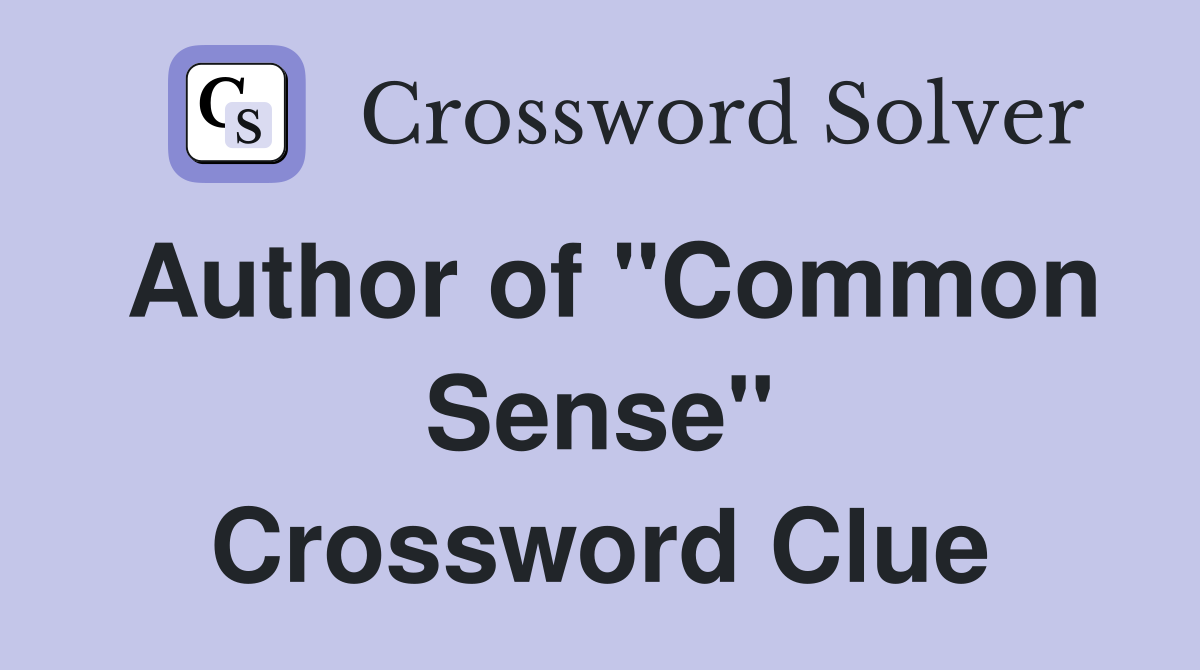 Author of "Common Sense" Crossword Clue