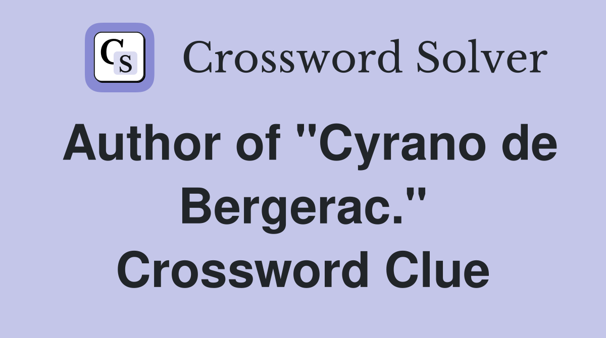 Author of "Cyrano de Bergerac." Crossword Clue