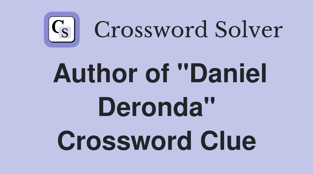 Author of "Daniel Deronda" Crossword Clue