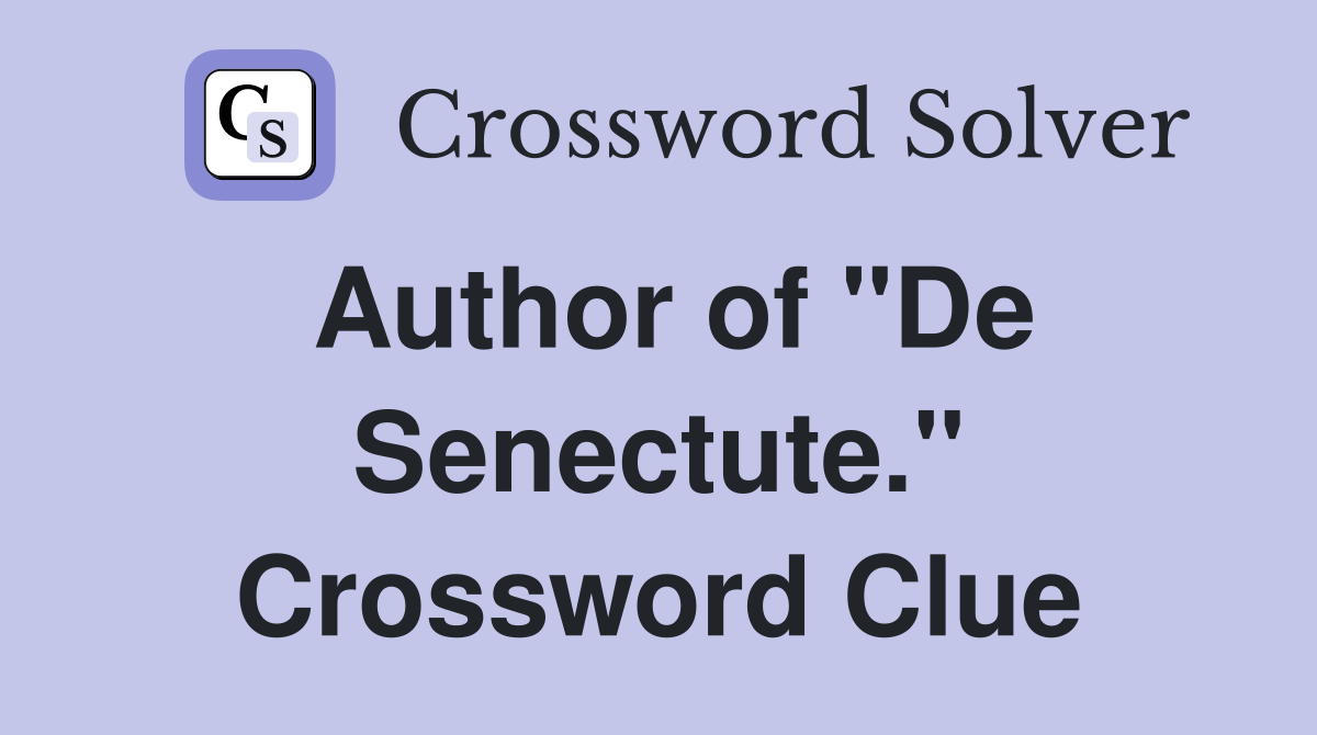 Author of "De Senectute." Crossword Clue