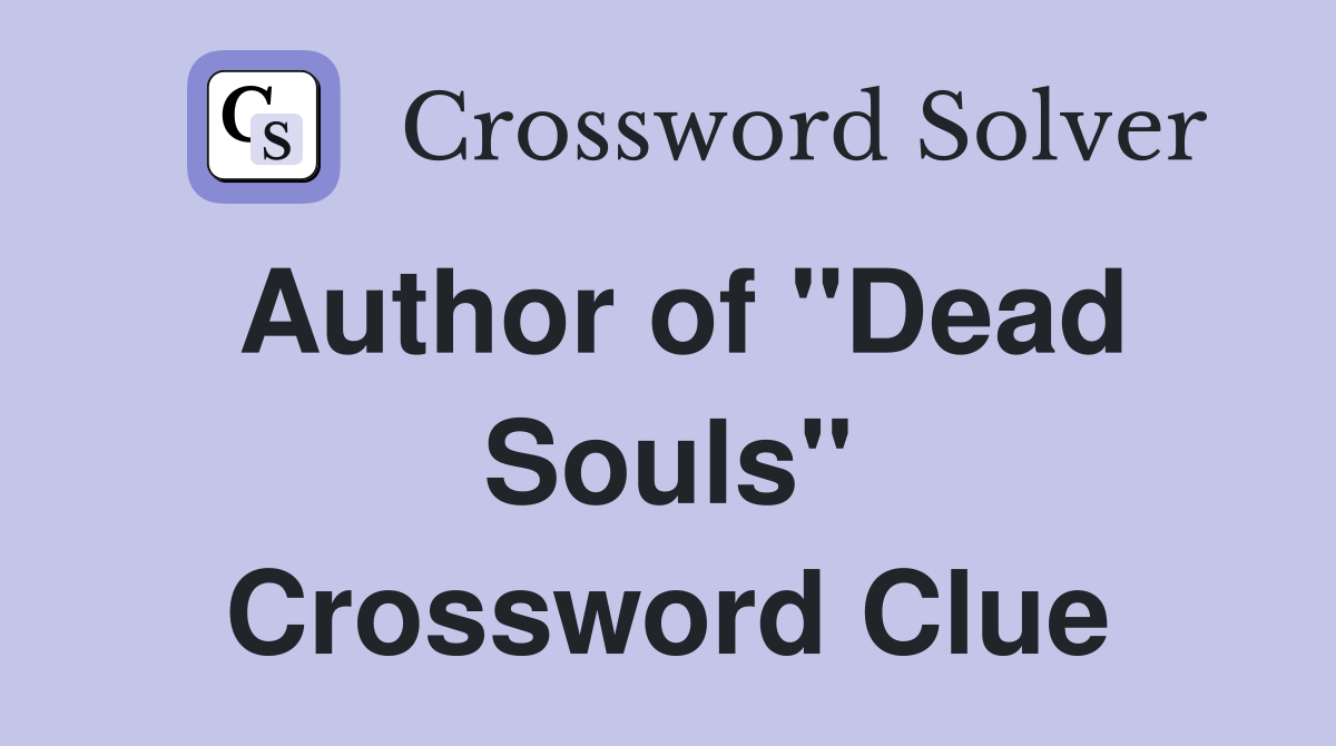 Author of "Dead Souls" Crossword Clue
