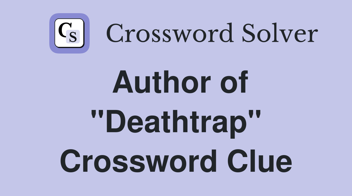 Author of "Deathtrap" Crossword Clue