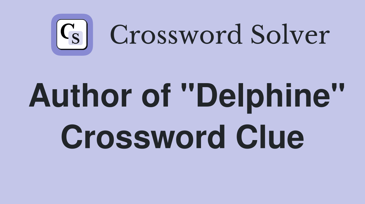 Author of "Delphine" Crossword Clue