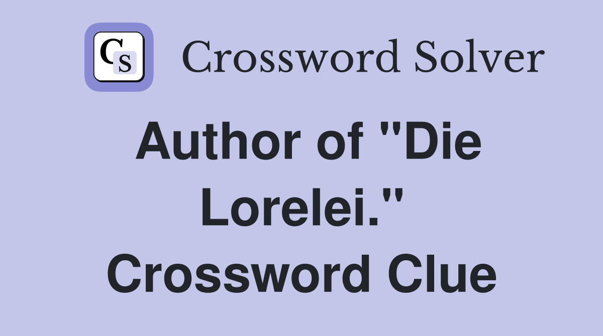 Author of "Die Lorelei." Crossword Clue