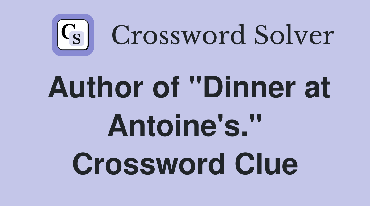 Author of "Dinner at Antoine's." Crossword Clue
