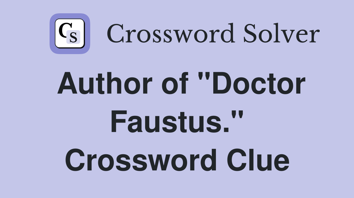 Author of "Doctor Faustus." Crossword Clue