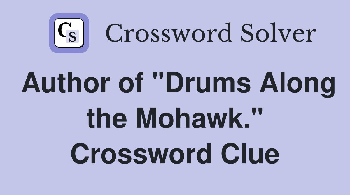 Author of "Drums Along the Mohawk." Crossword Clue