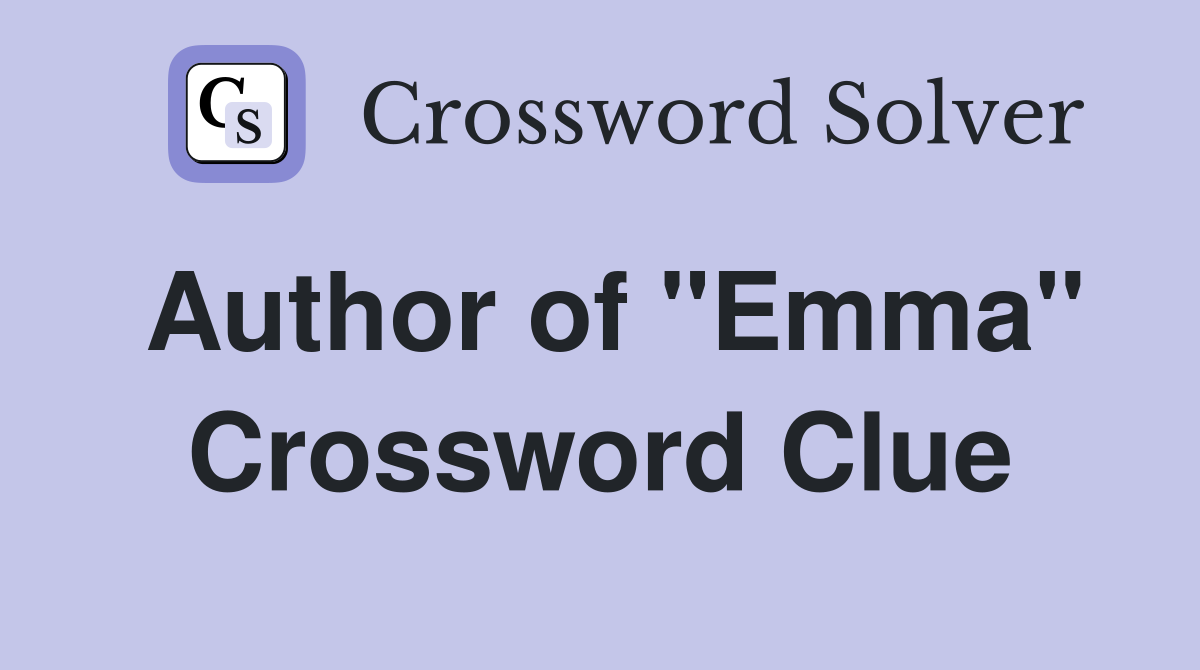 Author of "Emma" Crossword Clue