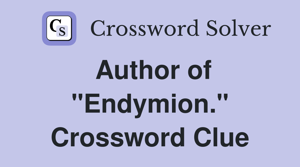 Author of "Endymion." Crossword Clue