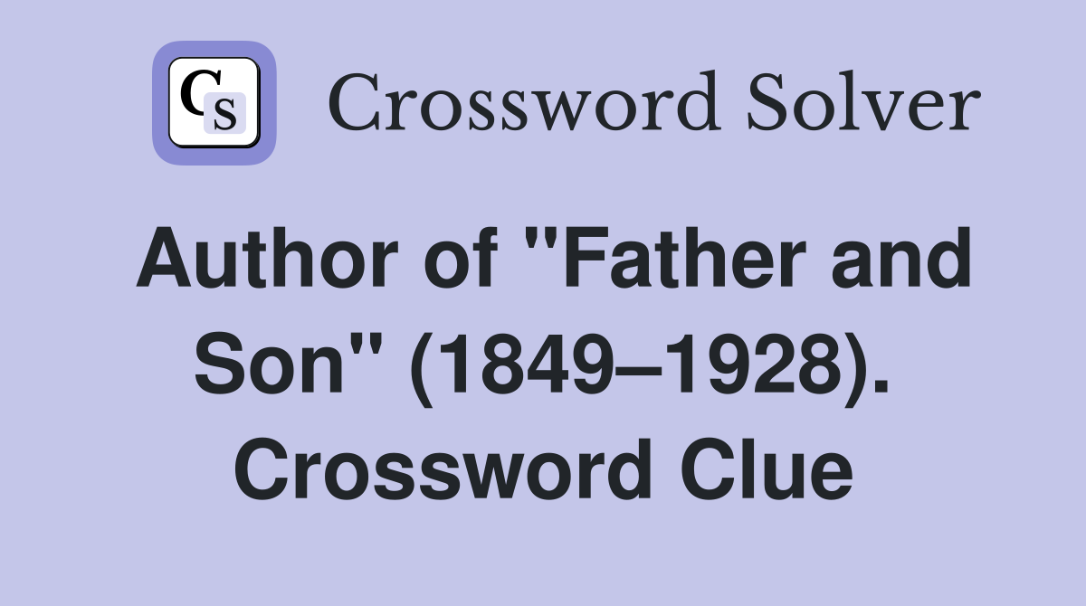 Author of "Father and Son" (1849–1928). Crossword Clue