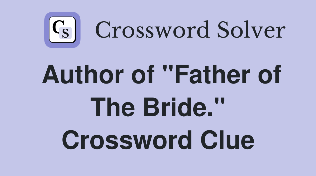 Author of "Father of The Bride." Crossword Clue