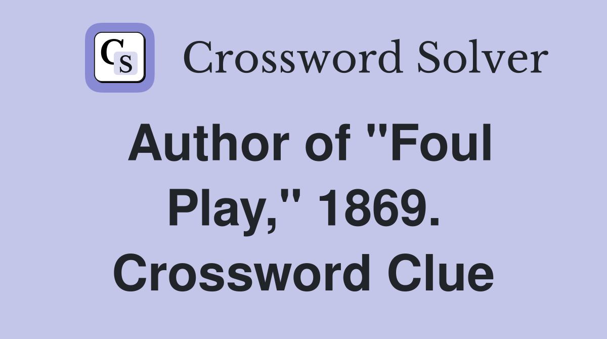 Author of "Foul Play," 1869. Crossword Clue