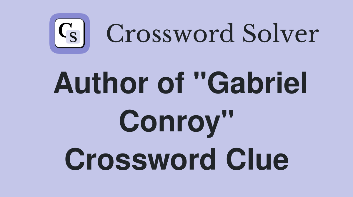 Author of "Gabriel Conroy" Crossword Clue