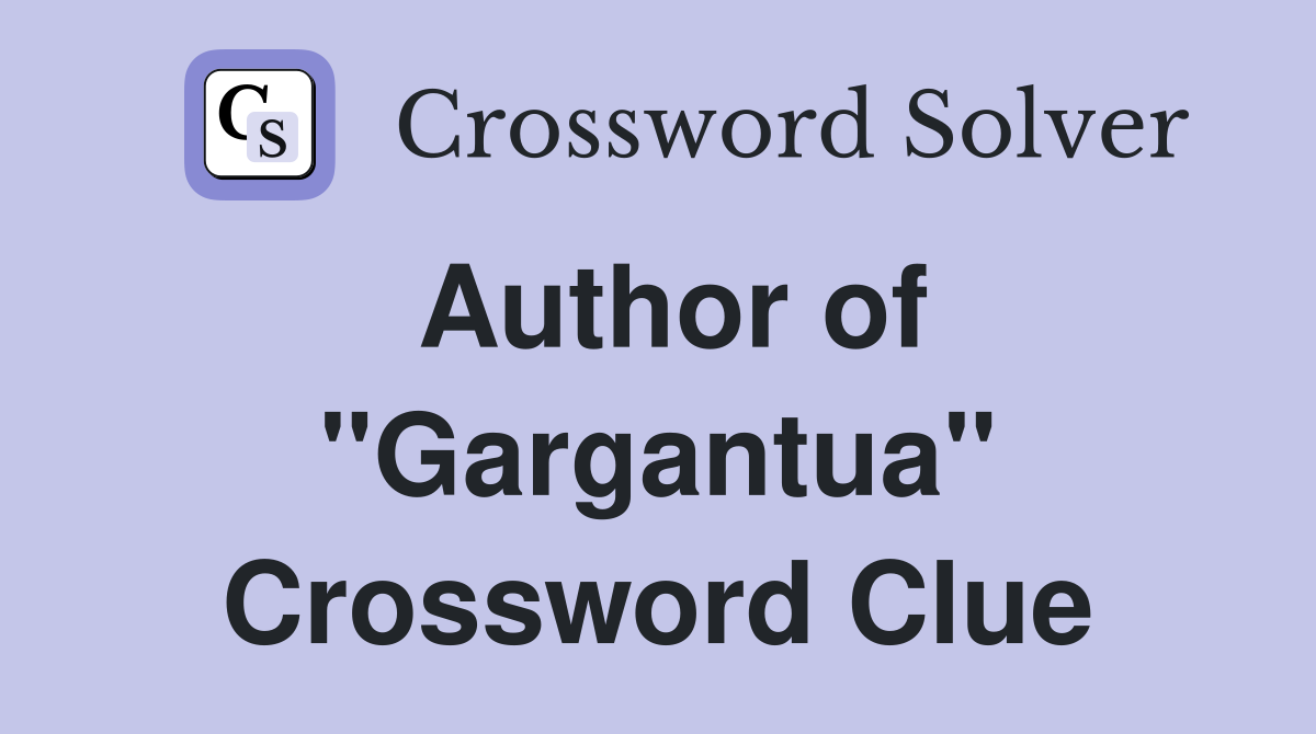 Author of "Gargantua" Crossword Clue