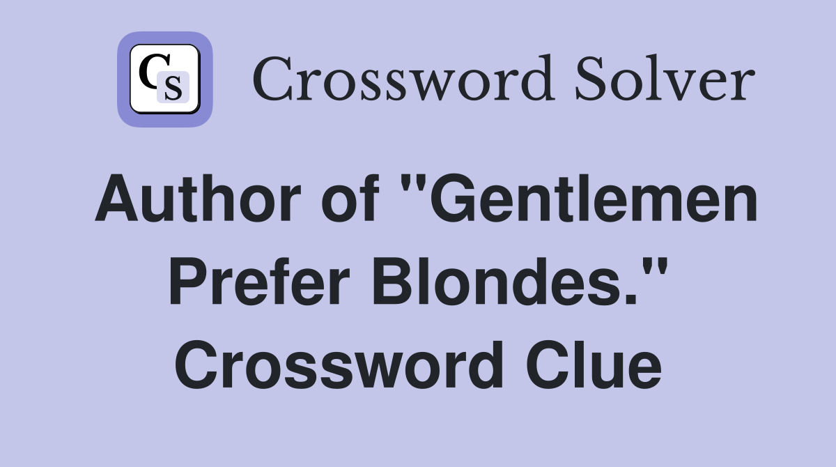 Author of "Gentlemen Prefer Blondes." Crossword Clue
