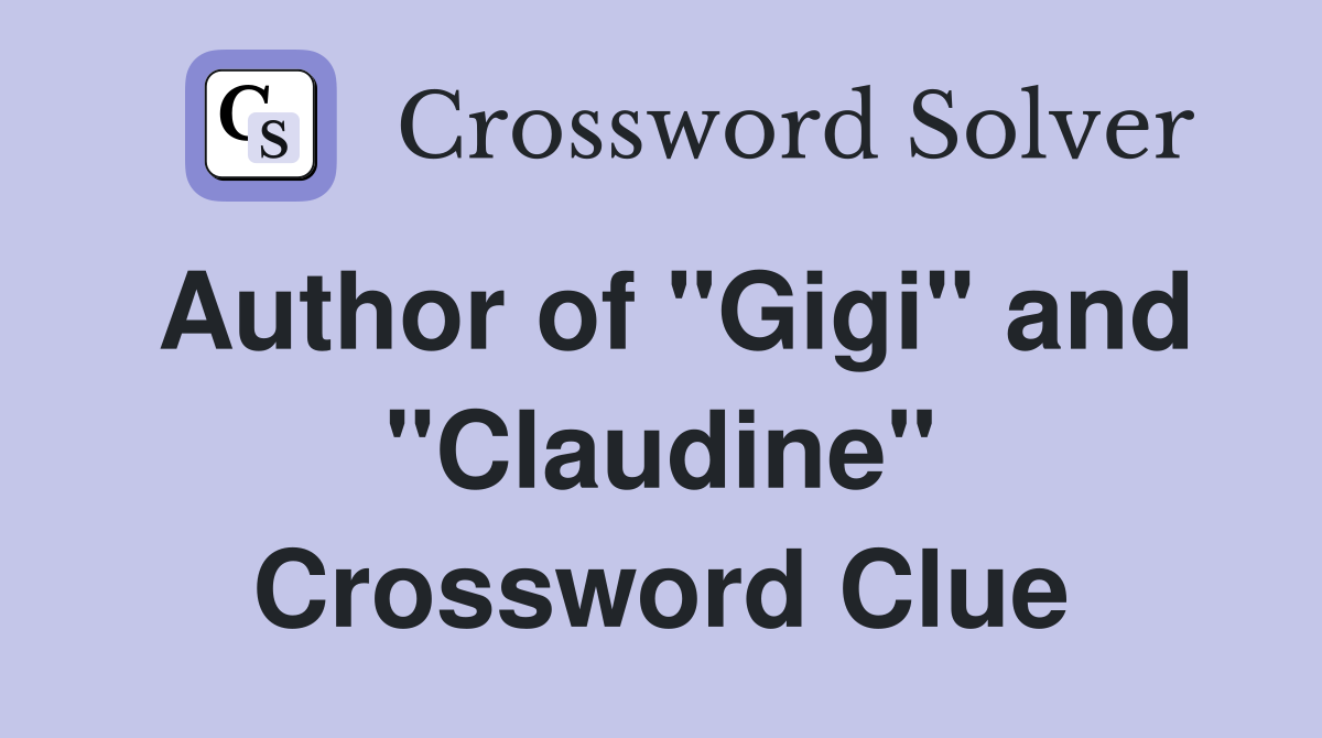 Author of "Gigi" and "Claudine" Crossword Clue