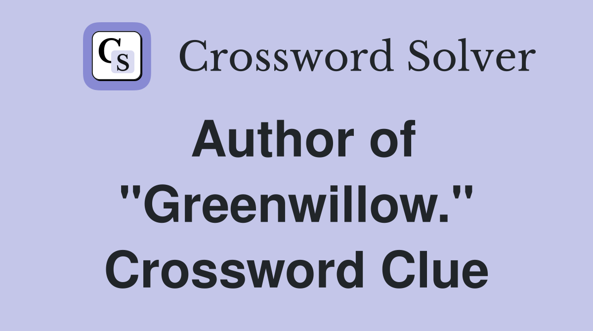 Author of "Greenwillow." Crossword Clue