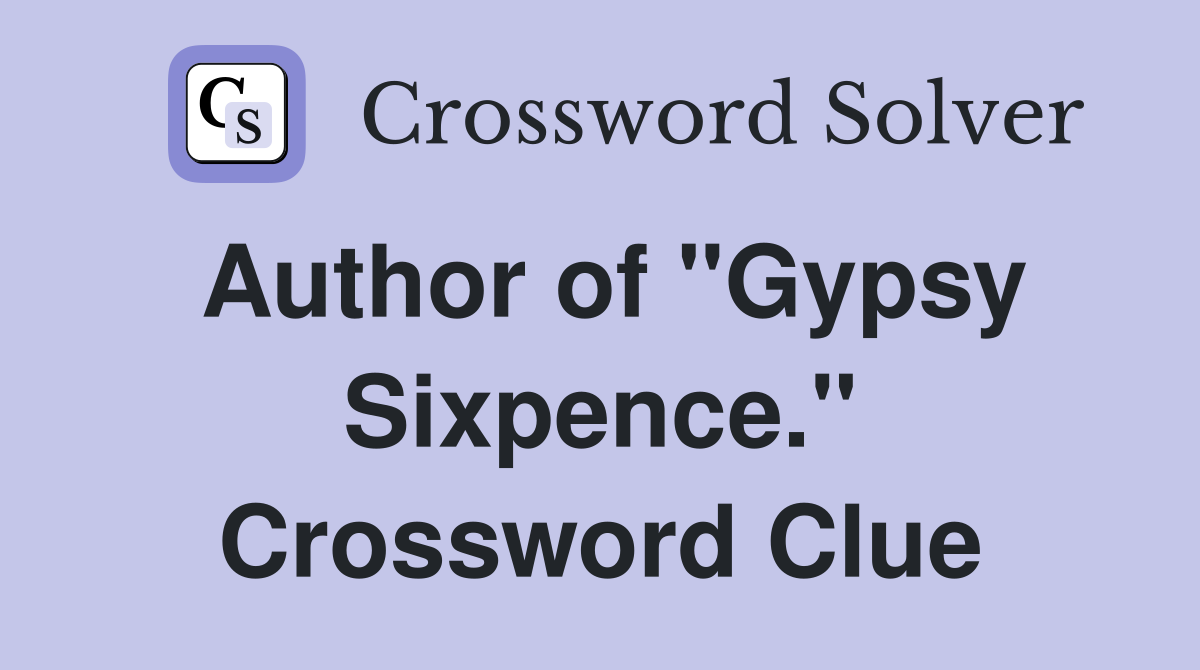 Author of "Gypsy Sixpence." Crossword Clue