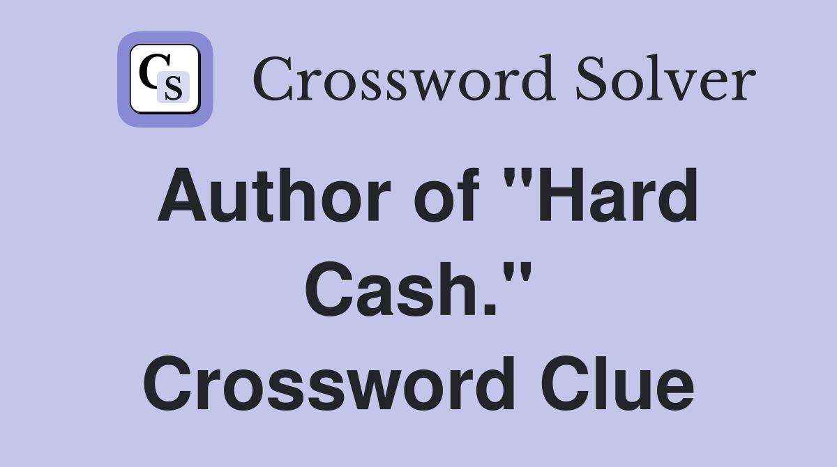 Author of "Hard Cash." Crossword Clue