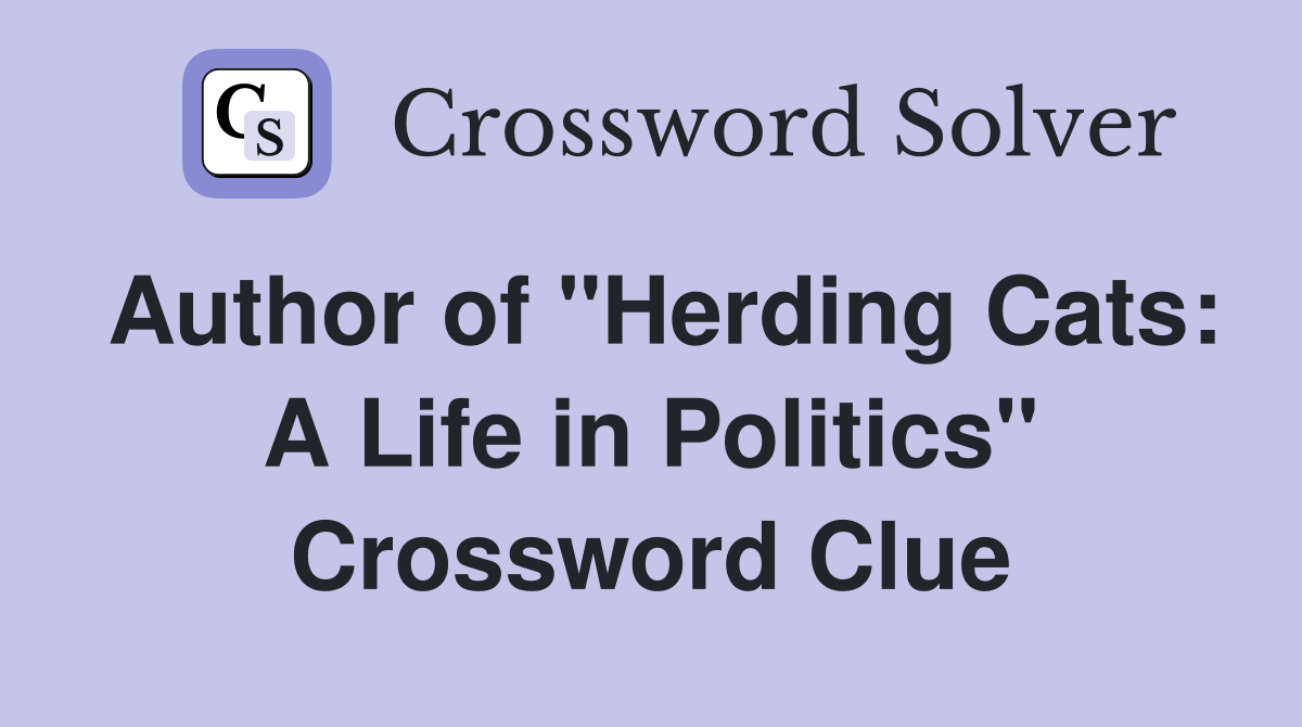 Author of "Herding Cats: A Life in Politics" Crossword Clue