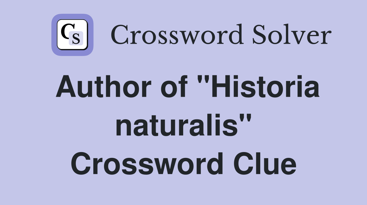 Author of "Historia naturalis" Crossword Clue