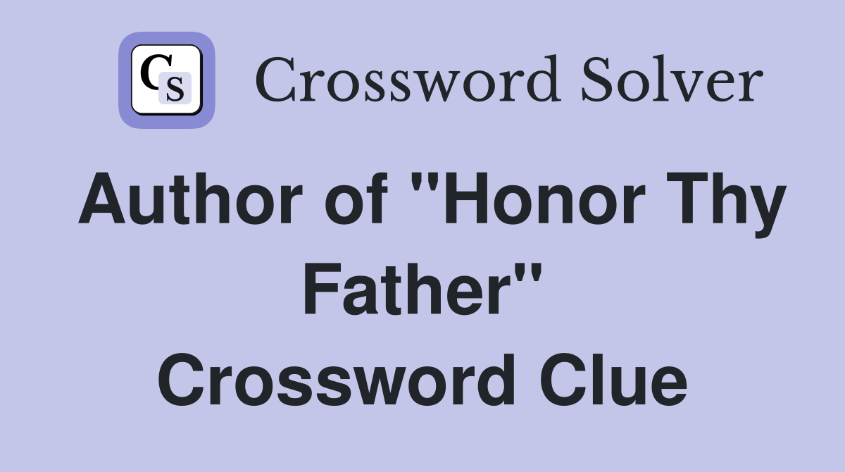 Author of "Honor Thy Father" Crossword Clue