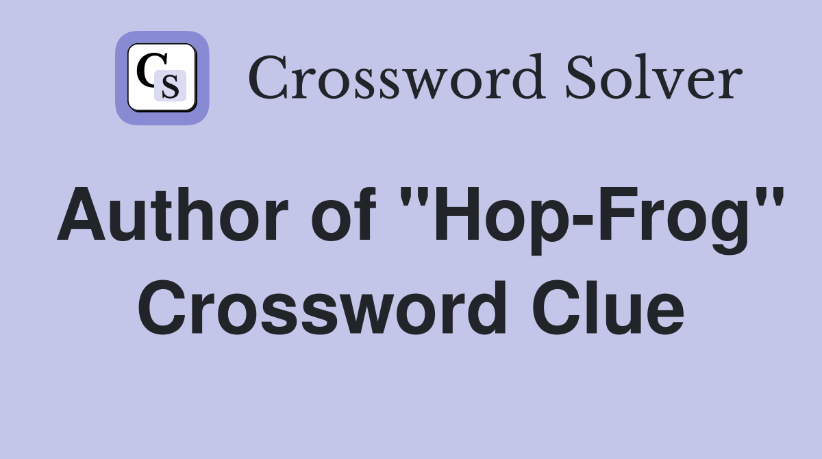 Author of "Hop-Frog" Crossword Clue