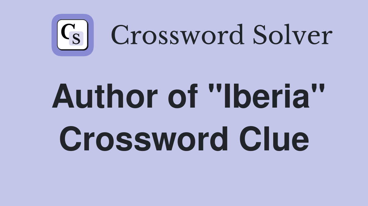 Author of "Iberia" Crossword Clue