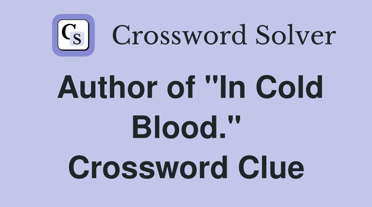 Author of "In Cold Blood." Crossword Clue