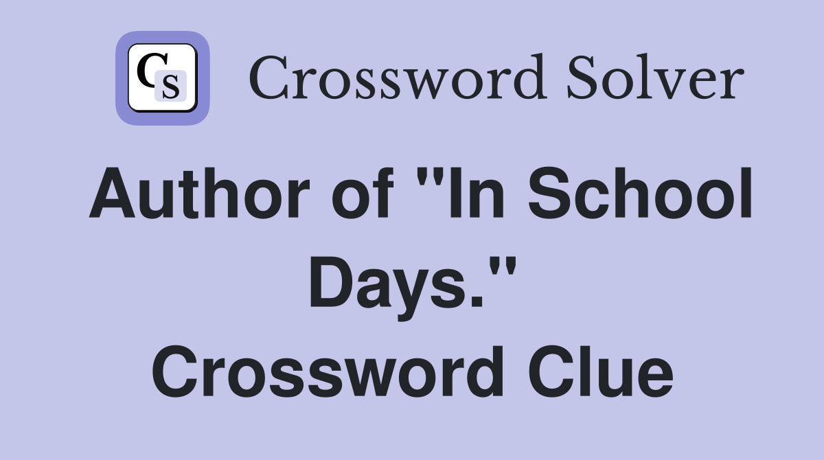 Author of "In School Days." Crossword Clue