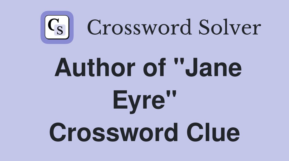 Author of "Jane Eyre" Crossword Clue
