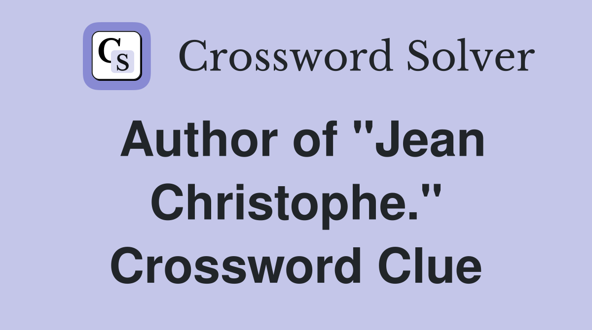 Author of "Jean Christophe." Crossword Clue