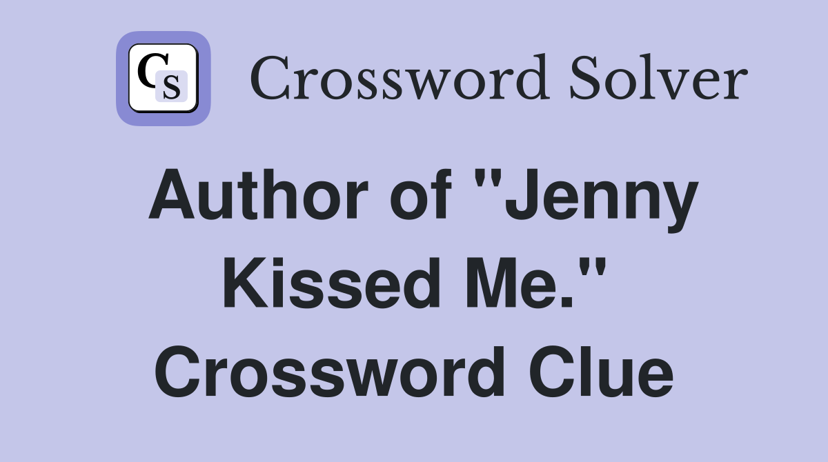 Author of "Jenny Kissed Me." Crossword Clue