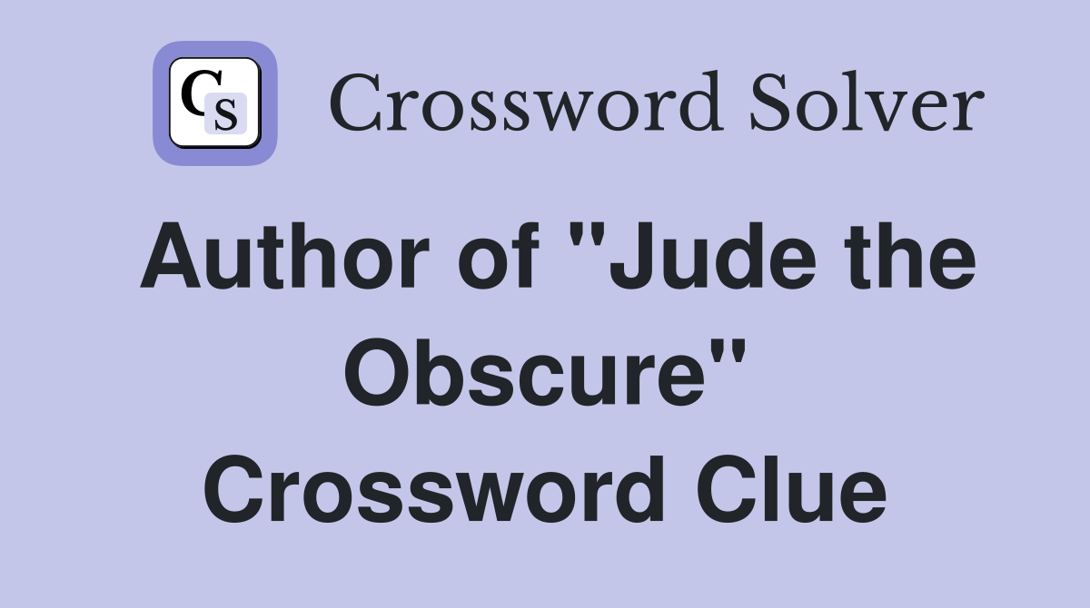Author of "Jude the Obscure" Crossword Clue