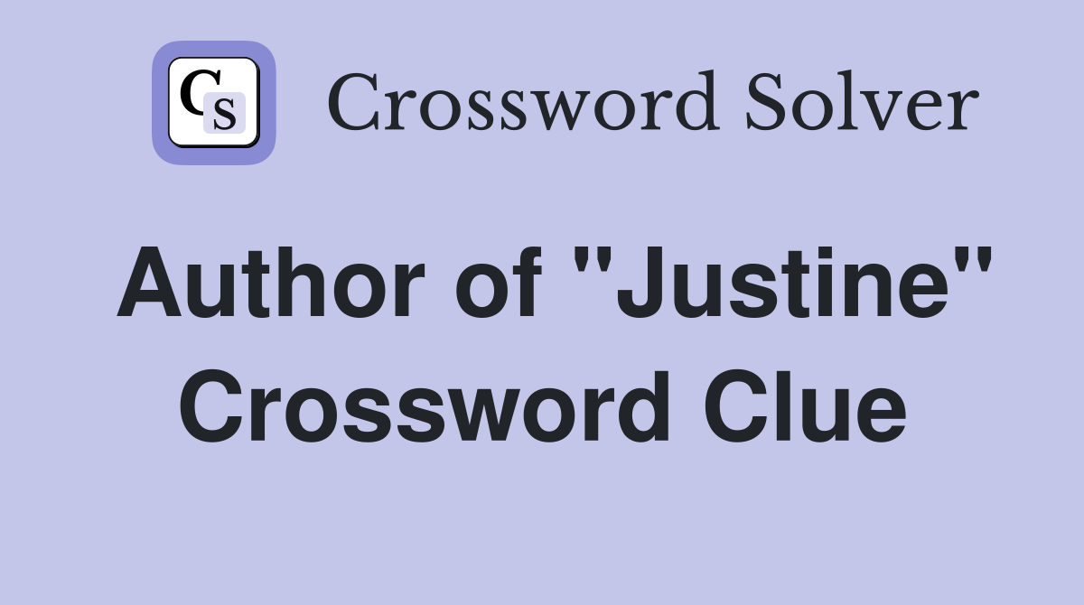 Author of "Justine" Crossword Clue