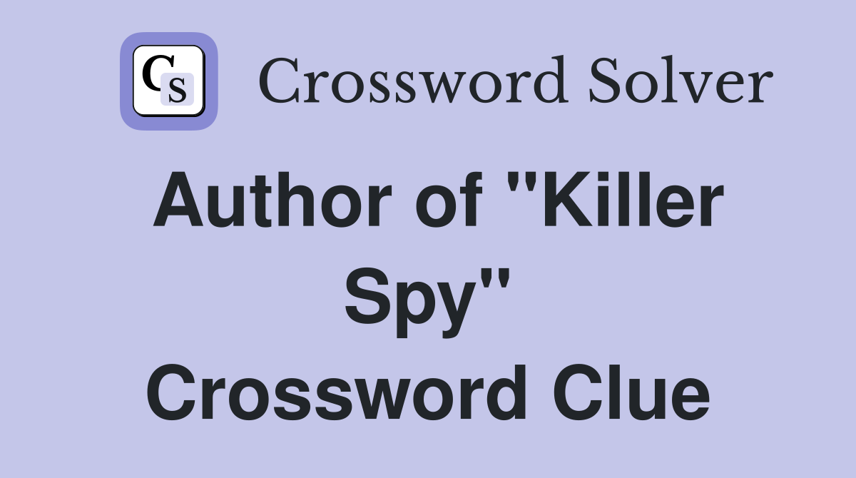 Author of "Killer Spy" Crossword Clue