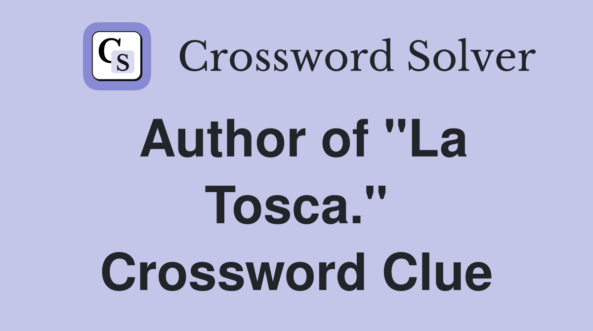Author of "La Tosca." Crossword Clue