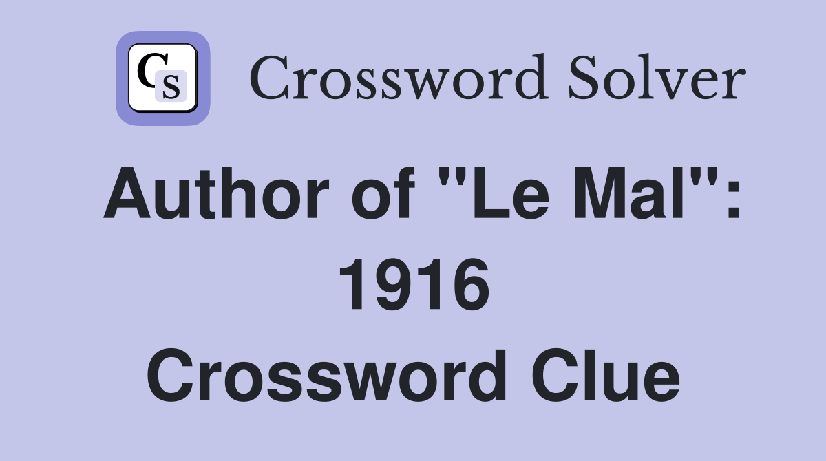 Author of "Le Mal": 1916 Crossword Clue