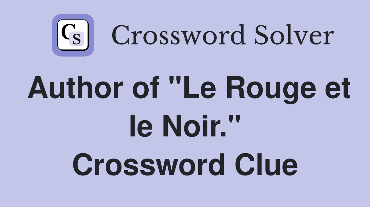 Author of "Le Rouge et le Noir." Crossword Clue