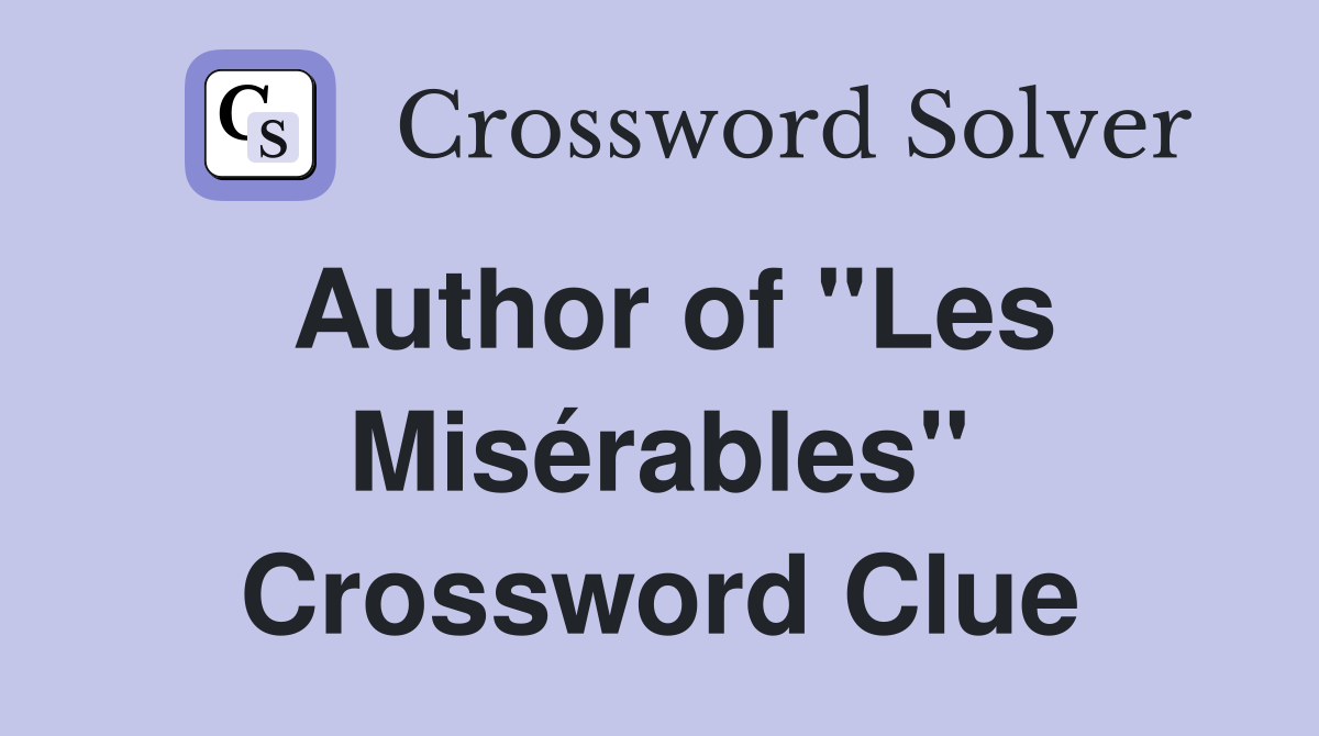 Author of "Les Misérables" Crossword Clue