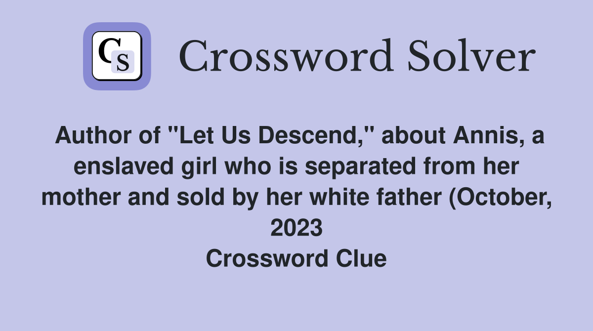 Author of quot Let Us Descend quot about Annis a enslaved girl who is Author of quot Let Us Descend quot about Annis a enslaved girl who is