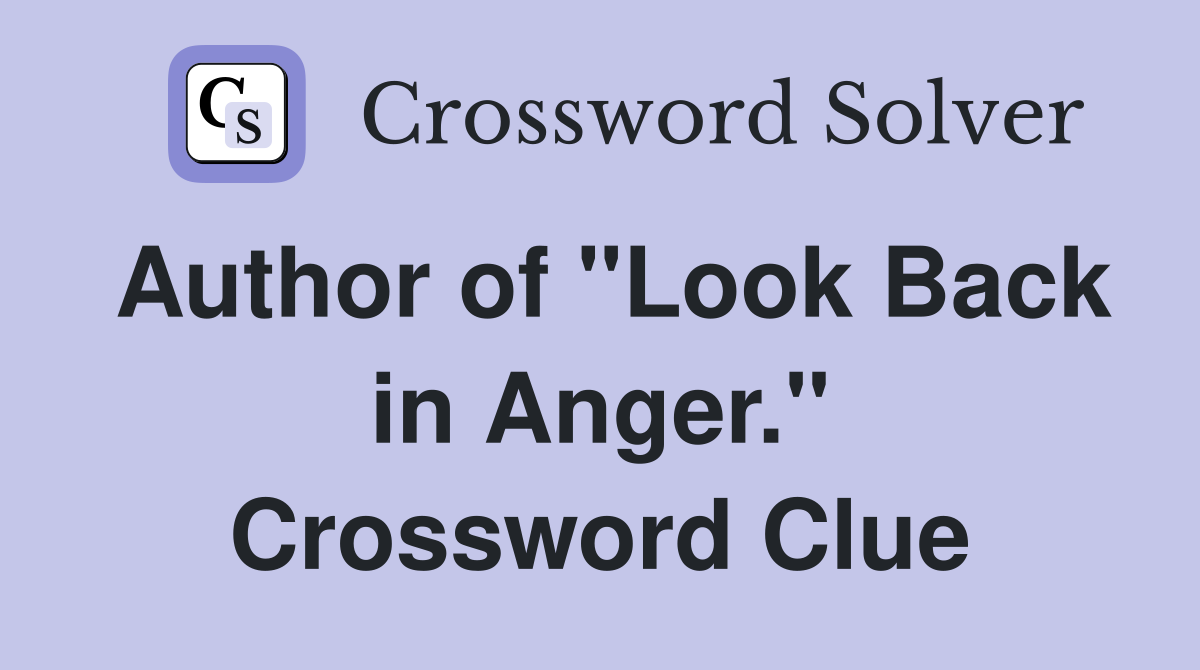 Author of "Look Back in Anger." Crossword Clue