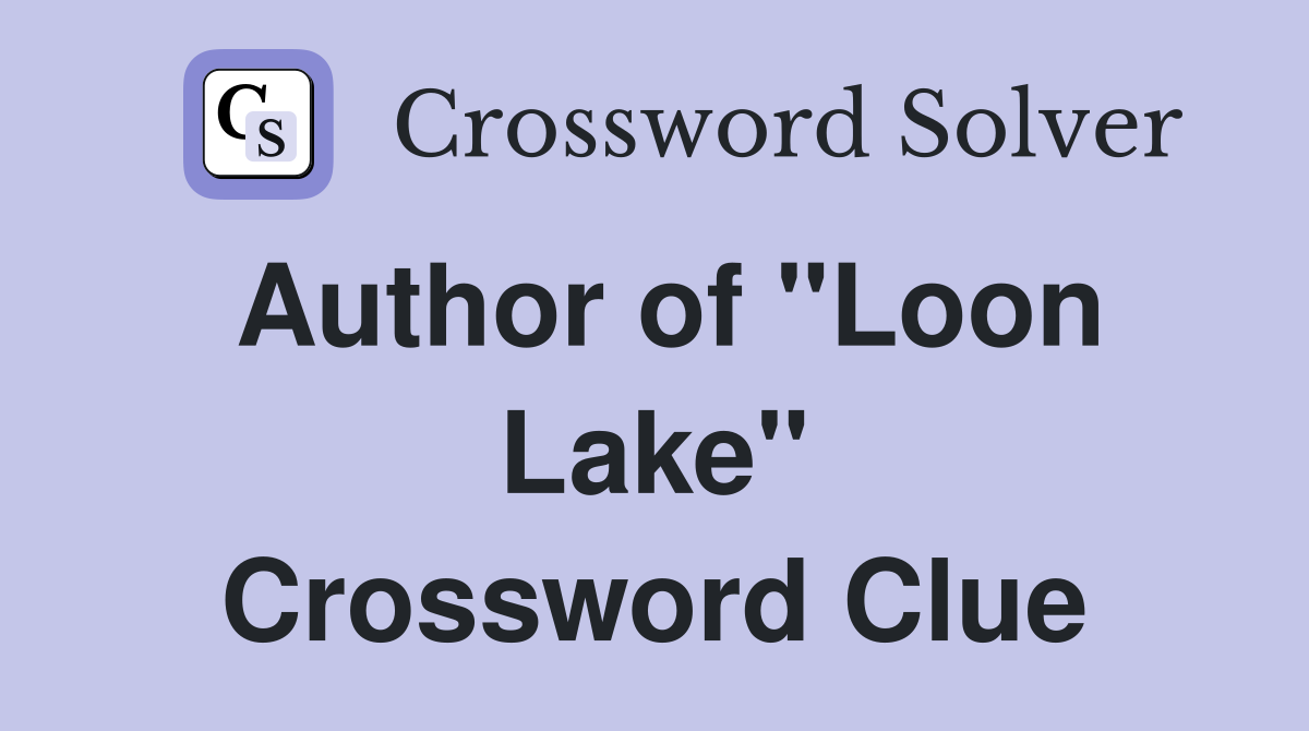 Author of "Loon Lake" Crossword Clue