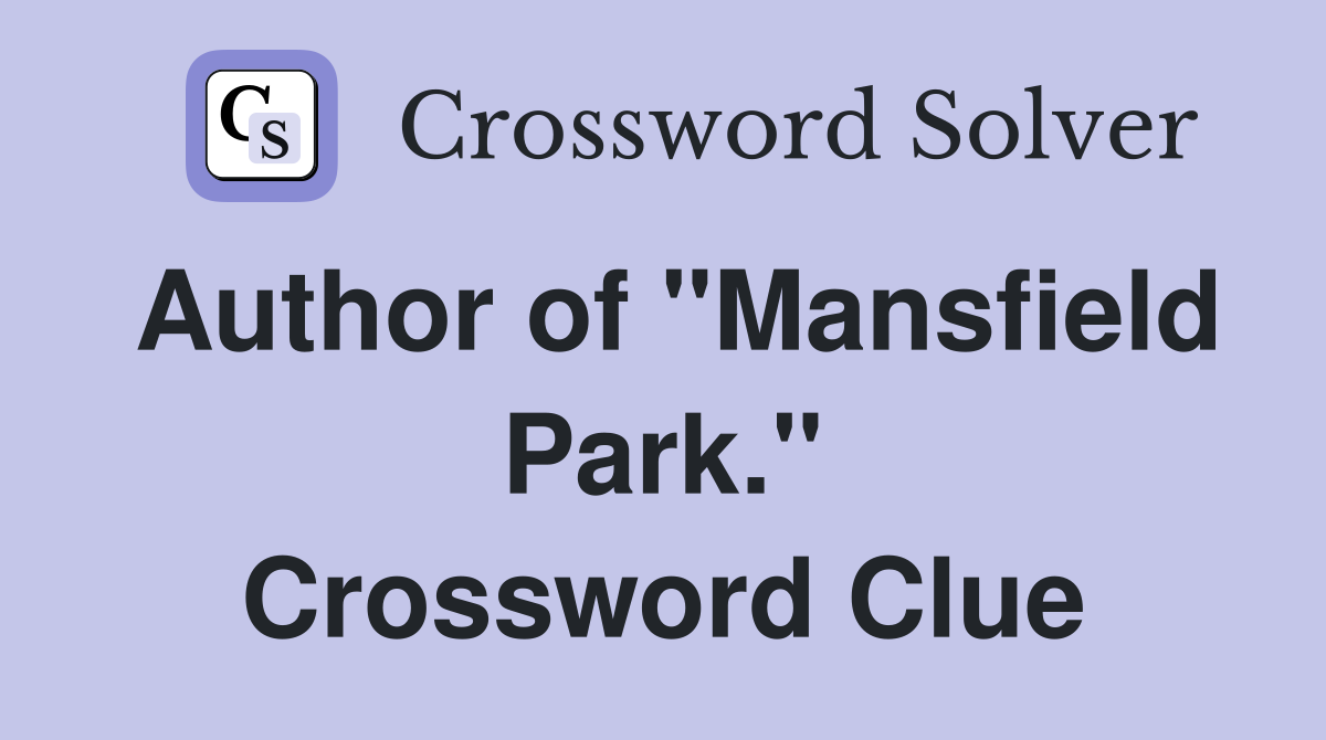 Author of "Mansfield Park." Crossword Clue