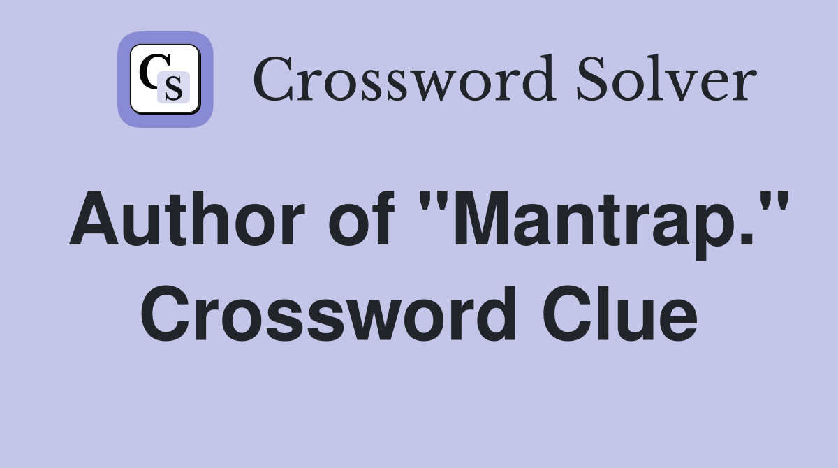 Author of "Mantrap." Crossword Clue