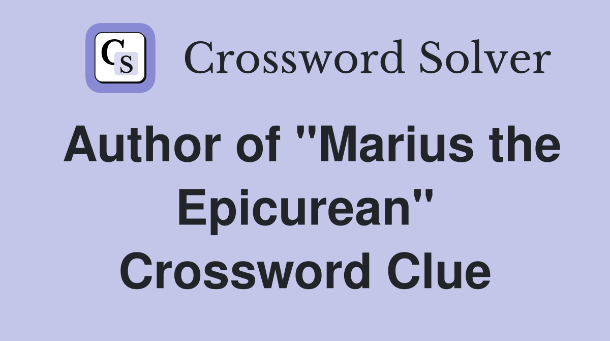 Author of "Marius the Epicurean" Crossword Clue